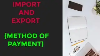 Import and Export, Method of payment in international trade.