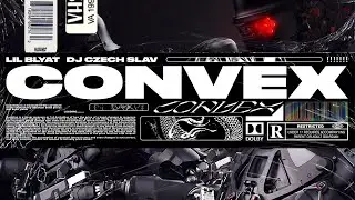 Lil Blyat & DJ Czech Slav - Convex