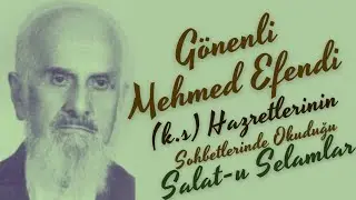 Gönenli Mehmed Efendi (k.s) Hazretlerinin Sohbetlerinde Okuduğu Salat-u Selamlar - M. Fatih Çıtlak