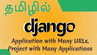 Django in Tamil - Application with Many URLs, Project with Many Applications - Muthuramalingam