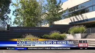 Police investigating rape on hiking trail in Eugene