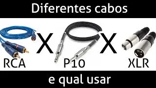 Balanceado vs estéreo vs mono, p10 vs XLR vs RCA... afinal qual cabo devo usar?