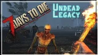 ★ Unintentional reset -- a mystery solved. 7 Days to Die Undead Legacy mod ep 3