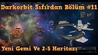 Darkorbit Sıfırdan Başlama Bölüm #11 / Yeni Gemi / Merhabalar 2-5 Haritası