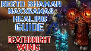 Resto Shaman Naxxramas Boss Healing Guide: Deathknight Wing - Classic WoW