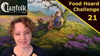 Clanfolk Ep 21 - Food Hoard Challenge - Early Access