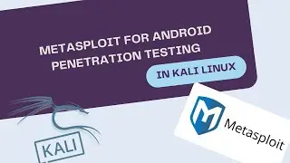 Exploring Android Security: A Metasploit Walkthrough in Kali Linux