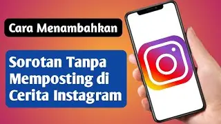 Cara Menambahkan Highlight di Instagram Tanpa Memposting di Story (Pembaruan Terbaru 2024)