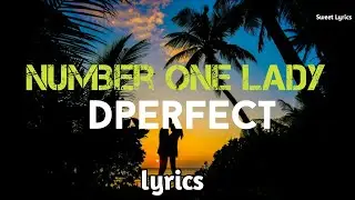 Number one lady - Dperfect (official video lyrics)