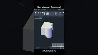 Use Intersect Command in AutoCAD 3D 