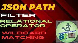 JSON Path | Filter | Relational Operator | Wildcard Matching
