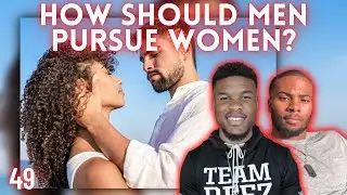 How Should Men Pursue a Woman?