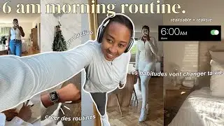 LA 6AM MORNING ROUTINE qui a ✨changer ma vie ✨| productive, habitudes saines, et prioriser
