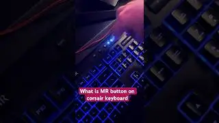 How to Use the MR Button on CORSAIR Keyboard