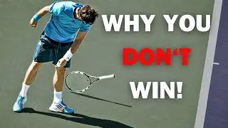 5 Reasons YOU ARE Losing in Tennis (And How to Win)