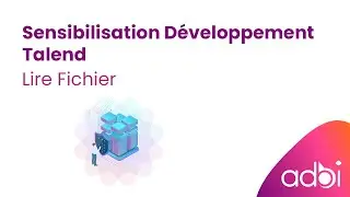 ADBI - Sensibilisation Développement Talend - Lire Fichier