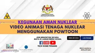 Minggu Sains Negara 2022 (Kegunaan Aman Nuklear): Video Animasi Tenaga Nuklear Menggunakan Powtoon
