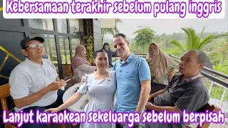 KEBERSAMAAN TERAKHIR SEBELUM PULANG INGGRIS || BERASA DI UBUD MAKAN LANJUT KARAOKEAN SEKELUARGA