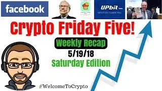 🔴Crypto Friday Five! 5/19/18 - Ep 11