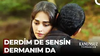 Kurşun Gibi Taşırım Ben Aşkını - Kanunsuz Topraklar 5. Bölüm