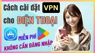Cách Cài VPN Cho Điện Thoại Miễn Phí Không Cần Đăng Nhập | Yuto Tech
