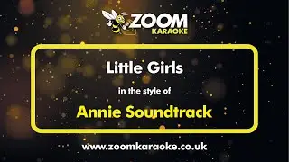 Annie Soundtrack - Little Girls - Karaoke Version from Zoom Karaoke