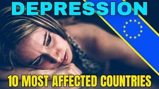 Europe’s 10 Nations with the Highest Depression Rates