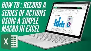 How To : Record a series of actions using a simple macro in excel