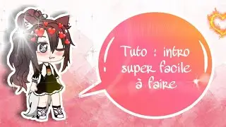 Tuto: comment faire une belle intro gacha