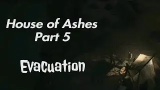 Evacuation | House of Ashes | Part 5