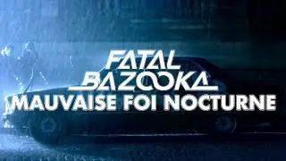 Fatal Bazooka feat. Vitoo "Mauvaise Foi nocturne" HD