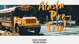 #Alaska #SchoolBus #PreTrip