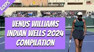 VENUS WILLIAMS | Indian Wells Practice Compilation 2024 - 60fps
