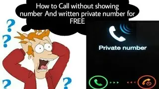How to call with written private number , call without showing phone number, make free call
