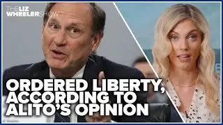 Ordered liberty, according to Alito’s opinion