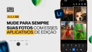 AULA 3 - Mude Para Sempre Suas Fotos Com Esses Aplicativos de Edição