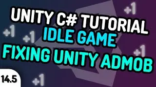 FIXING UNITY GOOGLE ADMOB! - Unity C# Idle Game Tutorial Series (Ep.14.5) [2020]