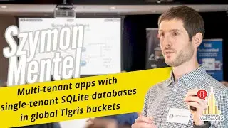 Szymon Mentel - Multi-tenant apps with single-tenant SQLite databases in global Tigris buckets