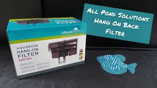 All Pond Solutions 600 HO Hang On Back Filter Unboxing and Review
