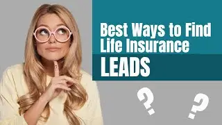 What Is Best Way To Find GREAT Insurance Leads?