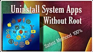 Uninstall Android System Apps Without Root