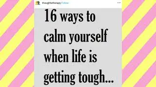 16 Ways to Calm Yourself