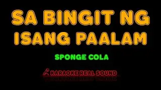 Sponge Cola - Sa Bingit ng Isang Paalam [Karaoke Real Sound]