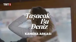 Taşacak Bu Deniz-Kamera Arkası🎬