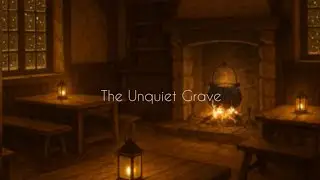 “The Unquiet Grave” by Unknown