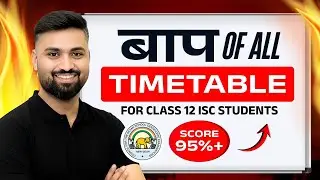 BEST TIMETABLE TO SCORE 95%+ IN CLASS 12 ISC BOARDS 2026 🔥 | Shubham Jagdish | 8112601234