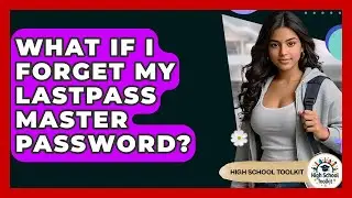 What If I Forget My LastPass Master Password? - High School Toolkit