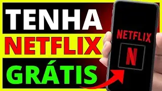 Como Ter Netflix Grátis Para Sempre