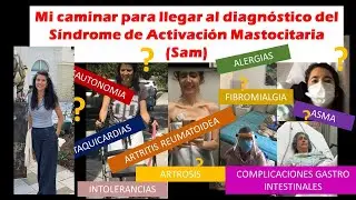 Como me diagnosticaron con el Sindrome de Activación Mastocitaria, síntomas y tratamiento - SAM