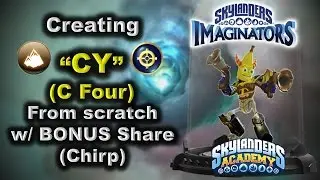 Creating CY from Skylanders Academy w/ BONUS Share (Chirp)